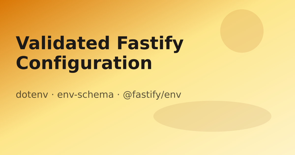 Validated Fastify Configuration with dotenv, env-schema, and @fastify/env