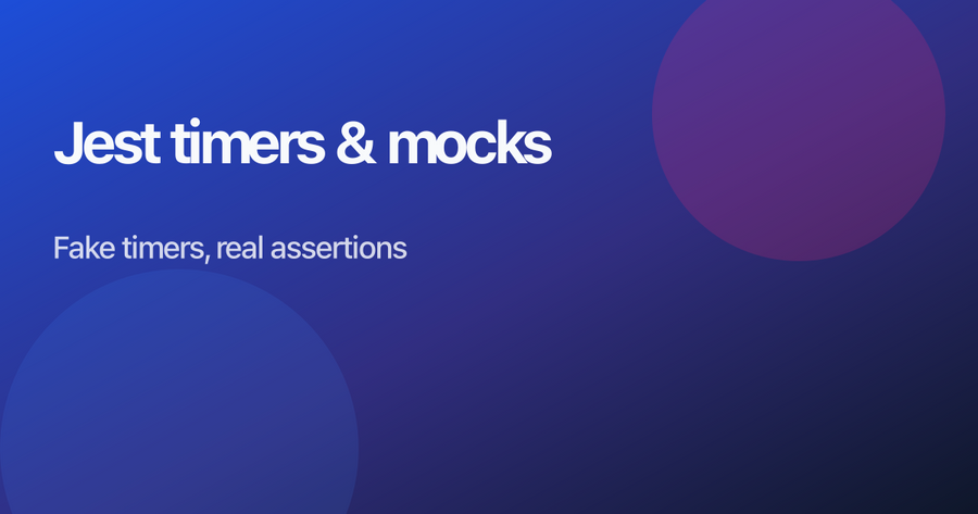 All About Jest, Timers, and Mocks